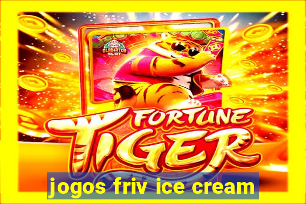 jogos friv ice cream